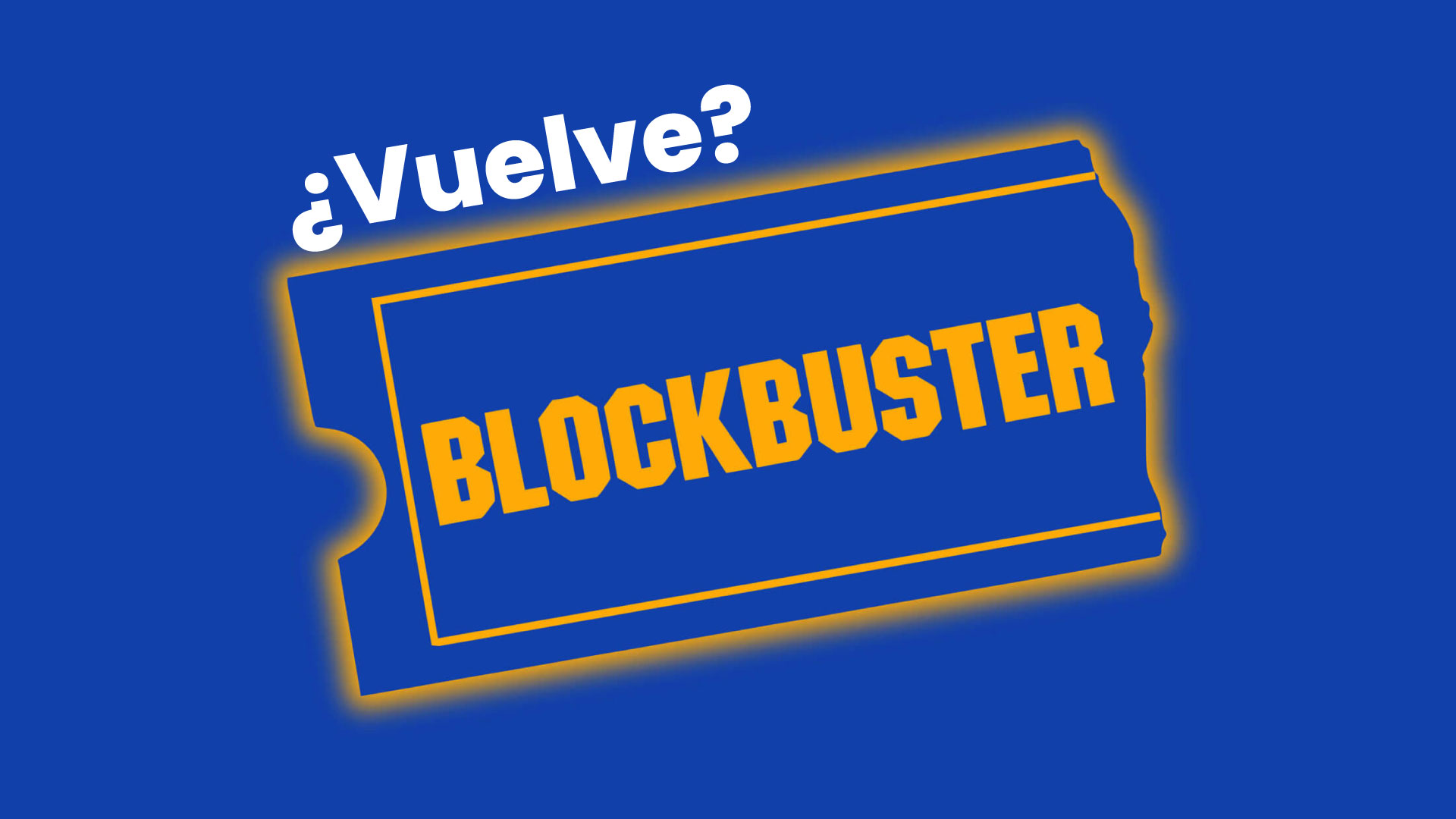 ¿Vuelve Blockbuster? Nostalgia, branding y el desafío de competir en la era del streaming
